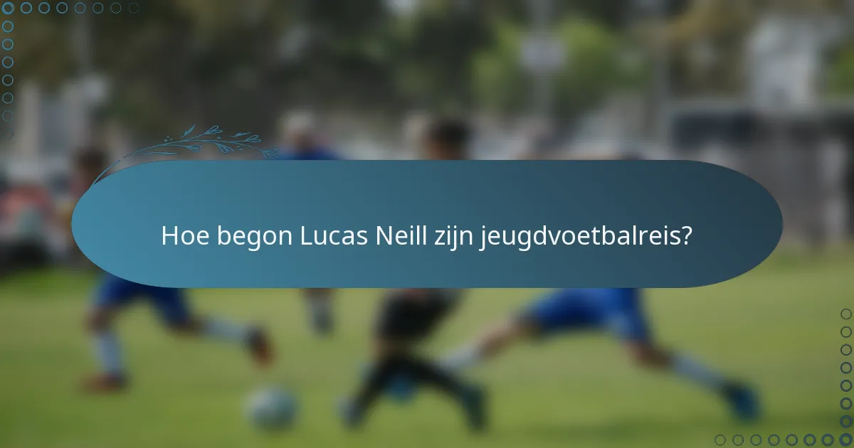 Hoe begon Lucas Neill zijn jeugdvoetbalreis?