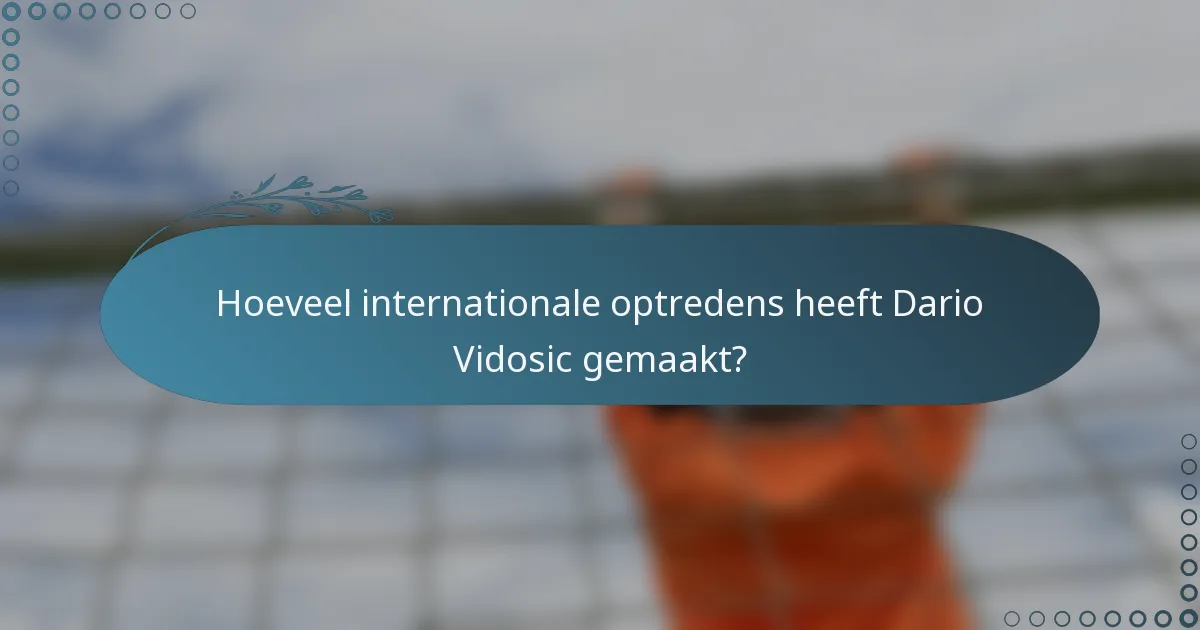 Hoeveel internationale optredens heeft Dario Vidosic gemaakt?