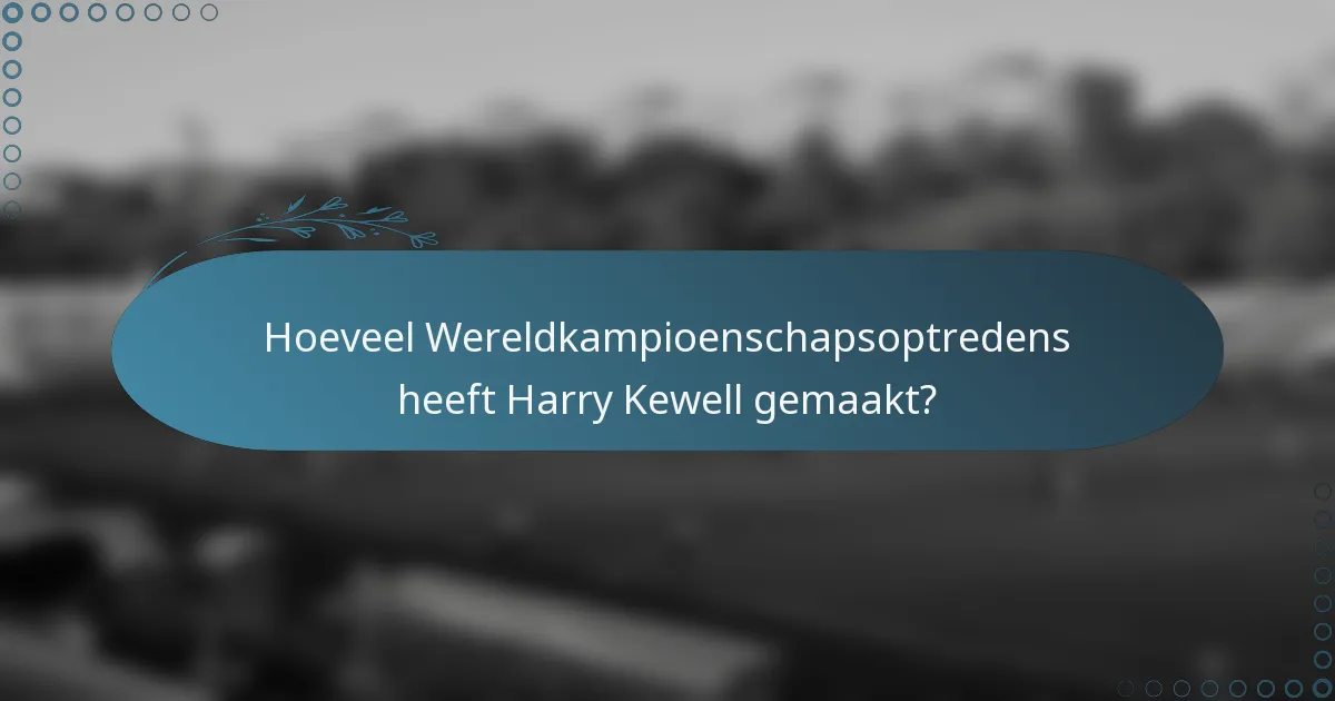 Hoeveel Wereldkampioenschapsoptredens heeft Harry Kewell gemaakt?