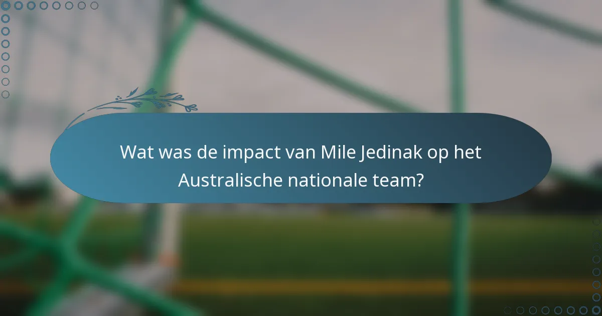 Wat was de impact van Mile Jedinak op het Australische nationale team?